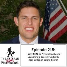 Ep. 215: Navy SEAL to Private Equity and Launching a Search Fund with Jack  Ogden of Island Search