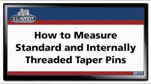 How To Measure Standard And Internally Threaded Taper Pins