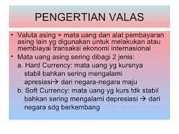 Ketiga sistem valas tersebut adalah sistem kurs bebas, sistem kurs tetap, dan sistem kurs terkendali. Valuta Asing