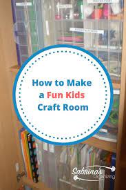 But there are ways to change habits to help you be both. How To Make A Fun Kids Craft Room Sabrinas Organizing