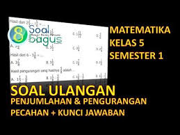 Soal Ulangan Matematika Kelas 5 Penjumlahan Dan Pengurangan Pecahan Pecahan Matematika Kelas 5 Matematika