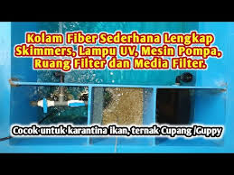 Kolam Fiber Lengkap Dengan Skimmer Lampu Uv Mesin Pompa Ruang Filter Dan Media Filter Youtube