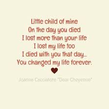 You Changed My Life Forever And I Will Be Better For Knowing And Loving You You Changed My Life I Miss My Daughter Stillborn Quotes