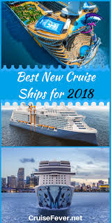 Best New Cruise Ships Arriving In 2018 Best Cruise Ships Cruise Ship Cruise Destinations
