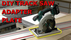 Diy Track Saw Adapter Plate Jet Woodworking Tools Best Circular Saw Woodworking