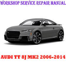 Audi Tt 8j Mk2 Tts Tt Rs 2006 2014 Workshop Service Repair Manual Pdf Download Audi Tt Repair Manuals Audi