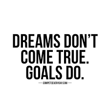 Dreams Are Great But Goals So Much Better Goals Are Just Dreams With A Deadline Life Goals Quotes Goal Quotes Inspirational Quotes