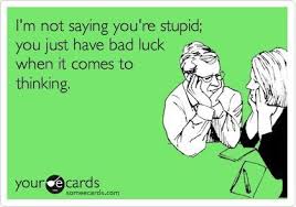 You Just Have To Say That You Re Fine But You Re Not Really Fine Meme Bad Luck When It Comes To Thinking Lol Haha Funny Humor Ecards Funny