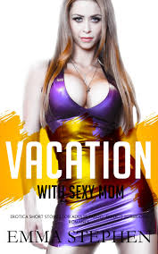 Vacation With Sexy Mom by Emma Stephen | Goodreads