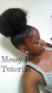 Messy Bun Tutorial Natural Hair Styles Hair Bun Tutorial Natural Hair Bun Styles