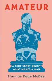 11,698,040 • last week added: Amazon Com Amateur A True Story About What Makes A Man 9781501168741 Mcbee Thomas Page Books