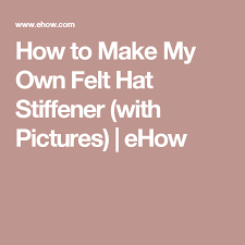 How To Make My Own Felt Hat Stiffener With Pictures Ehow How To Make Taco Pumpkin Spice Latte How To Make