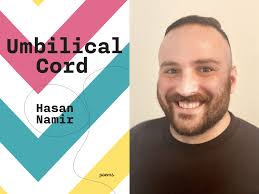 Umbilical Cord Is Love: An Essay by Hasan Namir
