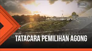 Dalam pemilihan yang di pertuan agong. Tatacara Pemilihan Agong Youtube