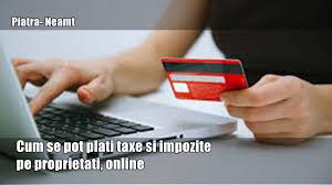 Cum Se Pot Plăti Taxe și Impozite Pe Proprietăți Online