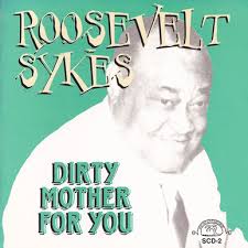 Roosevelt Sykes-dirty Mother For You — Southland Label