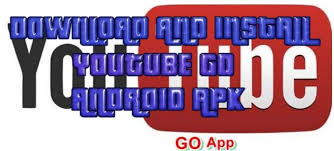 Download And Install Youtube Go Android Apk More Features