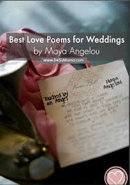 The need for change bulldozed road down the center of my mind. The Best Maya Angelou Love Poems For Weddings Love Readings For Wedding Best Love Poems Marriage Poems