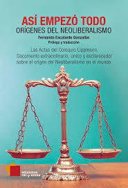Neoliberalismo ✓ te explicamos qué es el neoliberalismo, su origen, características y por qué es criticado. Asi Empezo Todo Origenes Del Neoliberalismo Ediciones Cal Y Arena