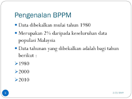 Pendahuluan banci penduduk dan perumahan malaysia 2010 (banci 2010) merupakan banci kelima yang dilaksanakan sejak tertubuhnya malaysia pada tahun 1963. Data Banci Penduduk Dan Perumahan Malaysia Bppm Ppt Download