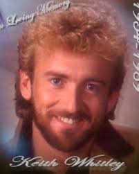 That was the greatest country singer ever.” Waylon Jennings when he heard  Keith Whitley had died. Today