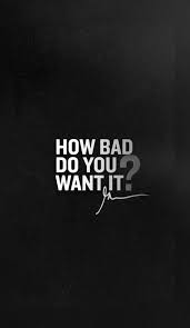 How Bad Do You Want It In 2020 Gym Motivation Quotes Good Life Quotes Motivational Quotes Wallpaper
