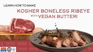 Maybe you would like to learn more about one of these? Kosher Boneless Ribeye With Vegan Butter Prairie Street Prime Culinary Kitchen Youtube