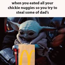 Baby Yoda When You Eated All Your Chicken Nuggets Gif Babyyoda Whenyoueatedallyourchickennuggets Soyoustealsomeofdads Yoda Funny Yoda Meme Star Wars Memes