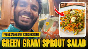 Sprouted Green gram salad by Sadhguru