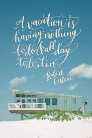 A Vacation Is Having Nothing To Do And All Day To Do It In Vacation Quotes Wonderful Words Vacation