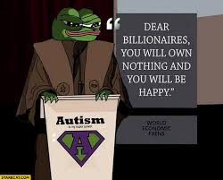 Special thanks to my brothers for voicing lines! Dear Billionaires You Will Own Nothing And You Will Be Happy Pepe Frog Meme Starecat Com