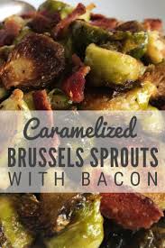 Brussels Sprouts Recipe Caramelized Brussels Sprouts With Bacon Brussel Sprouts Recipes Easy Bacon Recipes Sprout Recipes