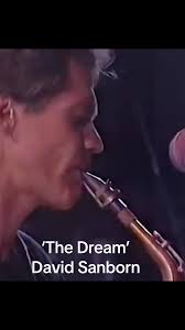 David Sanborn The Dream Full Video