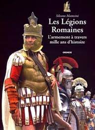 Les Légions Romaines - L'armement à travers... de Silvano Mattesini - Beau  Livre - Livre - Decitre