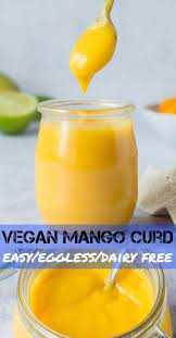 Vegan Mango Curd This Delicious Creamy Eggless Mango Curd Is Quick And Easy To Make And A Perfect Way To Use Up Mango Curd Mango Dessert Recipes Curd Recipe