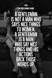 The Gentleman S Guide On How To Treat Your Lady Right Words Gentleman Quotes Inspirational Quotes