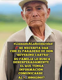 Desapareció el 18/10/24 se llama Severino Castro si lo ves llama al 911 o  al 3885885801 necesitamos hallar su paradero