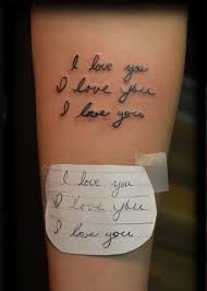 Whether the tattoo is written out by a family member, friend, or role model, these tattoos always hold meaning. 24 Great Ideas Handwritten I Love You Tattoo