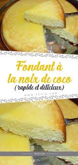 Fondant A La Noix De Coco Rapide Et Delicieux Repasfacilepate Recette Recettes De Cuisine Gateau Noix De Coco