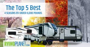 Compact travel trailers let you bring all the comforts of home into the great outdoors—without the tonnage of an rv. Top 5 Best 4 Seasons Travel Trailers Under 6 000 Lbs Gvwr Rvingplanet Blog