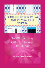A kitschy present is great only if the person will truly appreciate the kitschiness. Birthday Gifts For 24 Year Old Female Clearance Sale Find The Best Prices And Places To Buy
