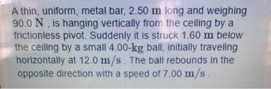 How to relate i1*w1i to bullet?? A Find The Angular Speed Of The Bar Just After Collision B During The Collision Why Homeworklib