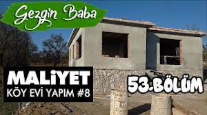 • müstakil ev maliyeti ne kadardır? Koy Evi Kaba Insaat Maliyeti Koy Evi Maliyeti Koy Evi Yapimi 8 Gezgin Baba 53 Bolum Youtube