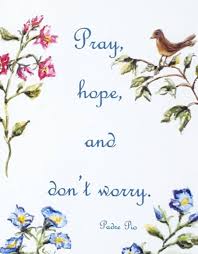 Pray Hope And Don T Worry Padre Pio Inspirational Quote Etsy Hope And Faith Quotes Don T Worry Quotes Worry Quotes