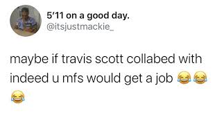 Find the newest travis scott meme meme. Memebase Travis Scott All Your Memes In Our Base Funny Memes Cheezburger