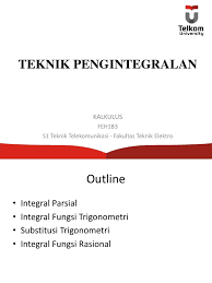 Dimana integral merupakan invers atau kebalikan dari turunan fungsi. 4 Teknik Pengintegralan