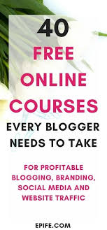 40 Free Online Courses For Bloggers And Entrepreneurs To Skyrocket Blog Growth Free Online Courses F Money Blogging Profitable Blogging How To Start A Blog