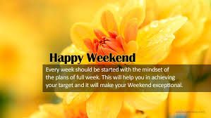 Let Send Happy Weekend Quotes Messages To Friends And Family And Make Them Feel Good About Themselve Happy Weekend Quotes Happy Weekend Messages Happy Weekend