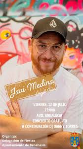 CONCIERTO JULIO La Delegación de Fiestas nos trae a Javi Medina en  concierto. ¡Entrada gratuita! El próximo 12 de julio os esperamos en la  Avenida de Andalucía a partir de las 22:00h.
