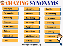 You must be savvy with your synonyms. Amazing Synonym List Of 50 Awesome Words To Used Instead Of Amazing English Study Online
